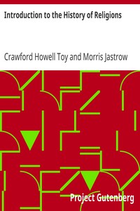 Introduction to the History of Religions
Handbooks on the History of Religions, Volume IV by Crawford Howell Toy