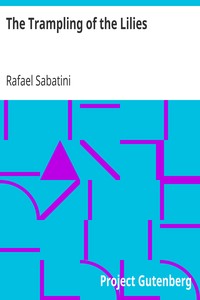 The Trampling of the Lilies by Rafael Sabatini