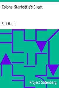 Colonel Starbottle's Client by Bret Harte