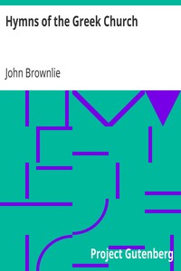Hymns of the Greek Church
Translated with Introduction and Notes by John Brownlie