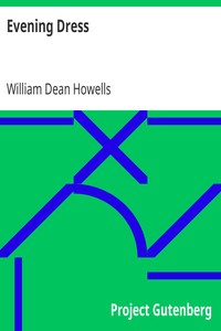 Evening Dress
Farce by William Dean Howells