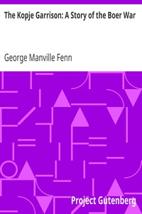 The Kopje Garrison: A Story of the Boer War by George Manville Fenn