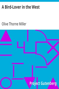 A Bird-Lover in the West by Olive Thorne Miller