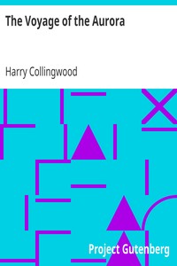 The Voyage of the Aurora by Harry Collingwood