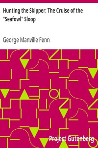Hunting the Skipper: The Cruise of the "Seafowl" Sloop by George Manville Fenn