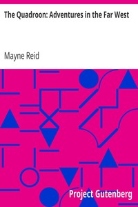The Quadroon: Adventures in the Far West by Mayne Reid