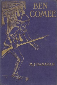 Ben Comee
A Tale of Rogers's Rangers, 1758-59 by M. J. (Michael Joseph) Canavan
