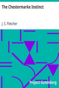 The Chestermarke Instinct by J. S. (Joseph Smith) Fletcher