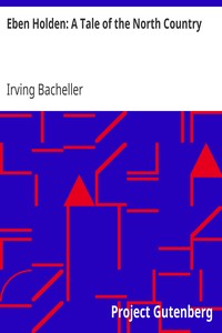 Eben Holden: A Tale of the North Country by Irving Bacheller
