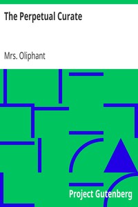 The Perpetual Curate by Mrs. (Margaret) Oliphant