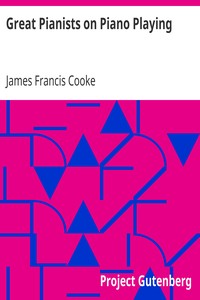 Great Pianists on Piano Playing
Study Talks with Foremost Virtuosos. A Series of Personal Educational Conferences with Renowned Masters of the Keyboard, Presenting the Most Modern Ideas upon the Subjects of Technic, Interpretation, Style and Expression by James Francis Cooke