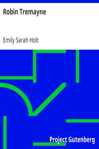 Robin Tremayne
A Story of the Marian Persecution by Emily Sarah Holt