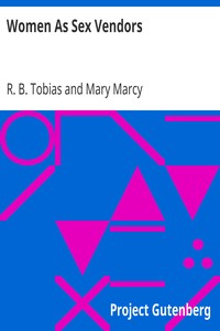 Women As Sex Vendors
Or, Why Women Are Conservative (Being a View of the Economic Status of Woman) by R. B. (Roscoe Burdette) Tobias