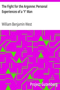 The Fight for the Argonne: Personal Experiences of a 'Y' Man by William Benjamin West