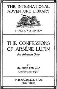 The Confessions of Arsène Lupin by Maurice Leblanc