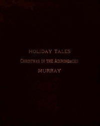 Holiday Tales: Christmas in the Adirondacks by W. H. H. (William Henry Harrison) Murray