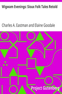 Wigwam Evenings: Sioux Folk Tales Retold by Charles A. Eastman