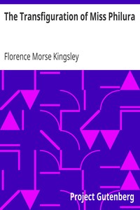 The Transfiguration of Miss Philura by Florence Morse Kingsley