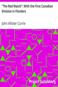 "The Red Watch": With the First Canadian Division in Flanders by John Allister Currie