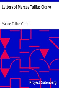 Letters of Marcus Tullius Cicero by Marcus Tullius Cicero