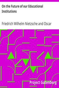 On the Future of our Educational Institutions by Friedrich Wilhelm Nietzsche