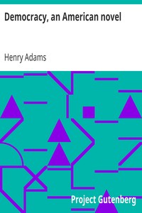 Democracy, an American novel by Henry Adams