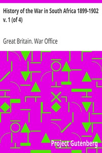 History of the War in South Africa 1899-1902 v. 1 (of 4)
Compiled by Direction of His Majesty's Government by Great Britain. War Office