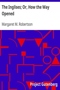 The Inglises; Or, How the Way Opened by Margaret M. (Margaret Murray) Robertson