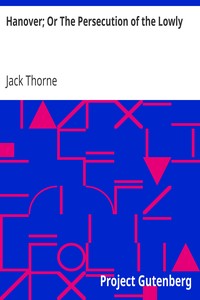Hanover; Or The Persecution of the Lowly
A Story of the Wilmington Massacre. by Jack Thorne