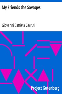 My Friends the Savages
Notes and Observations of a Perak settler (Malay Peninsula) by Giovanni Battista Cerruti