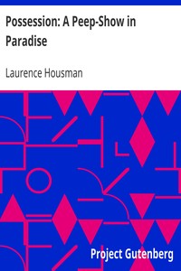 Possession: A Peep-Show in Paradise by Laurence Housman