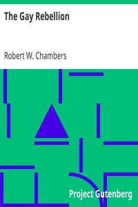 The Gay Rebellion by Robert W. (Robert William) Chambers