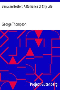 Venus in Boston: A Romance of City Life by George Thompson
