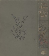 Our Home in the Silver West: A Story of Struggle and Adventure by Gordon Stables