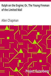 Ralph on the Engine; Or, The Young Fireman of the Limited Mail by Allen Chapman
