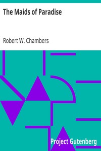 The Maids of Paradise by Robert W. (Robert William) Chambers