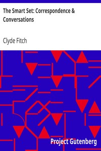The Smart Set: Correspondence & Conversations by Clyde Fitch