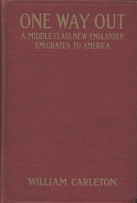One Way Out: A Middle-class New-Englander Emigrates to America by William Carleton