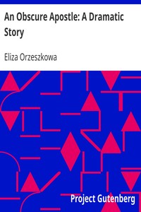 An Obscure Apostle: A Dramatic Story by Eliza Orzeszkowa