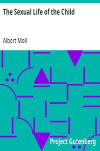 The Sexual Life of the Child by Albert Moll