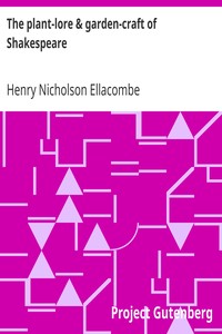 The plant-lore & garden-craft of Shakespeare by Henry Nicholson Ellacombe