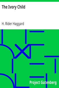 The Ivory Child by H. Rider (Henry Rider) Haggard