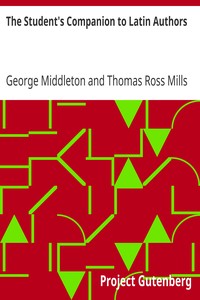 The Student's Companion to Latin Authors by George Middleton
