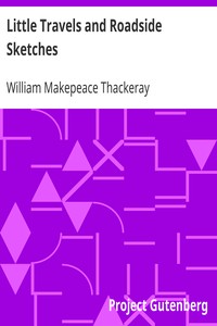 Little Travels and Roadside Sketches by William Makepeace Thackeray