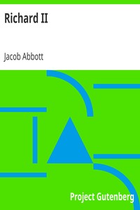 Richard II
Makers of History by Jacob Abbott