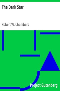 The Dark Star by Robert W. (Robert William) Chambers