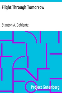 Flight Through Tomorrow by Stanton A. (Stanton Arthur) Coblentz