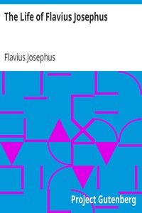 The Life of Flavius Josephus by Flavius Josephus