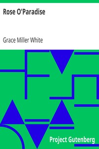 Rose O'Paradise by Grace Miller White
