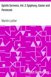 Epistle Sermons, Vol. 2: Epiphany, Easter and Pentecost by Martin Luther